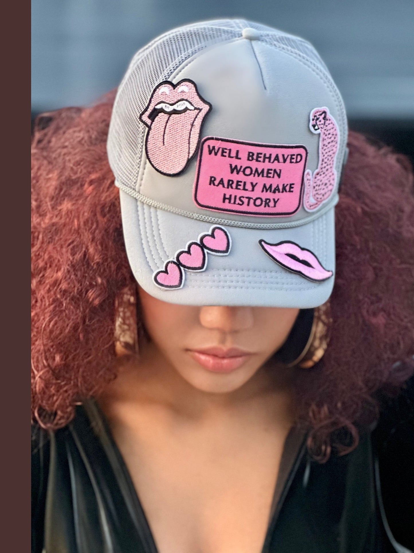 Well Behaved Women Rarely Make History Trucker Hat